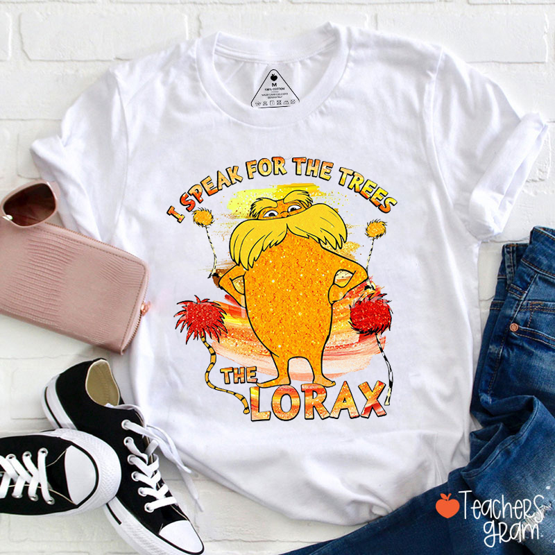 I Speak For The Trees Teacher T-Shirt