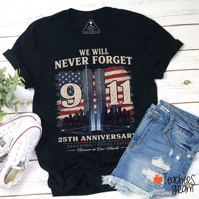 We Will Never Forget 911 25th Anniversary Remember Honor Unite Teacher T‑Shirt