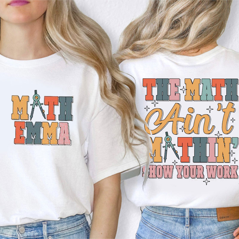 Funny Math The Math Ain't Mathin Teacher Two Sided T-Shirt