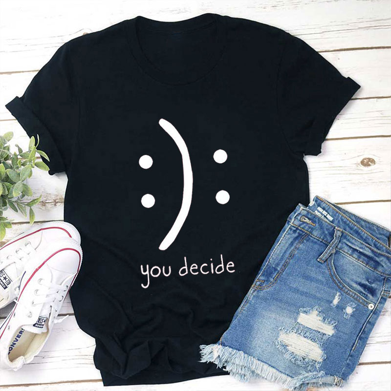 You Decide Teacher T-Shirt