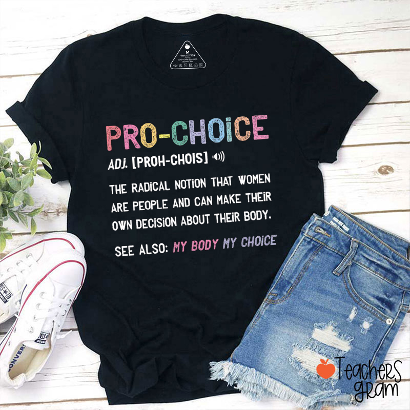 Pro-Choice My Body My Choice Teacher T-Shirt