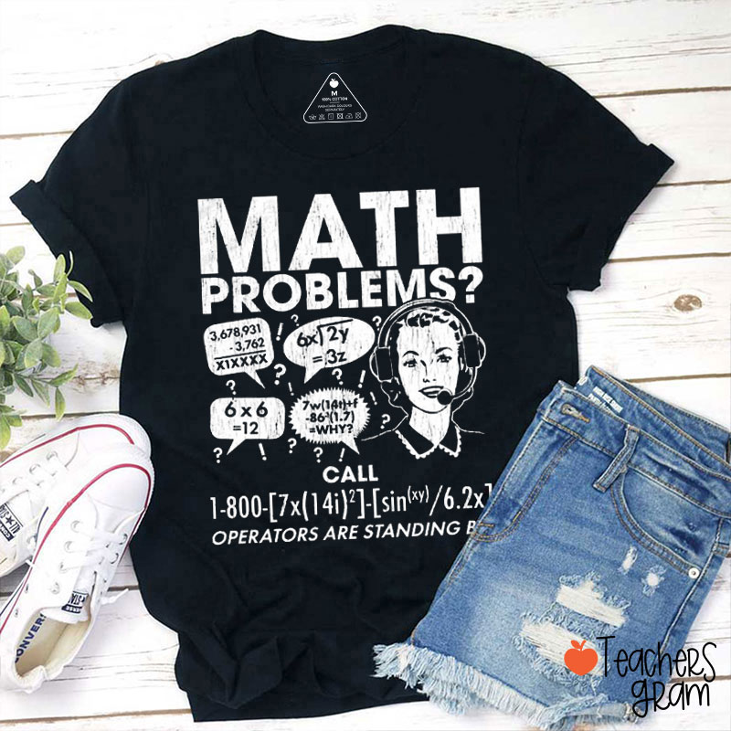 Math Problems Please Call Teacher T-Shirt