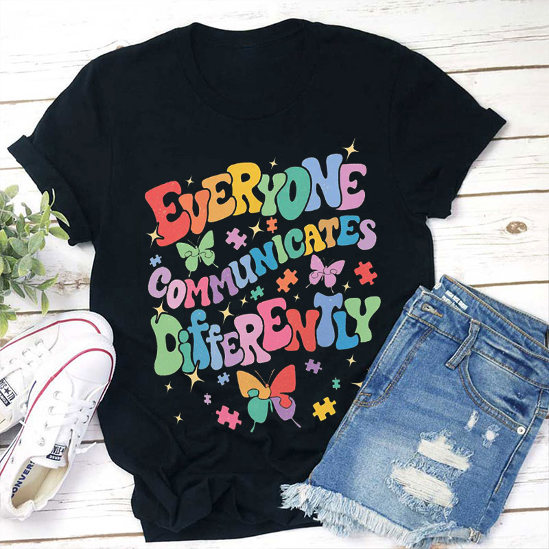 Everyone Communicates Differently Colorful Butterfly Print Teacher T-Shirt