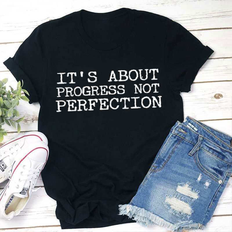 It's About Progress Not Perfection Test Day Teacher T-Shirt