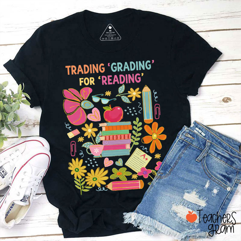 Trading Grading For Reading Teacher T-Shirt
