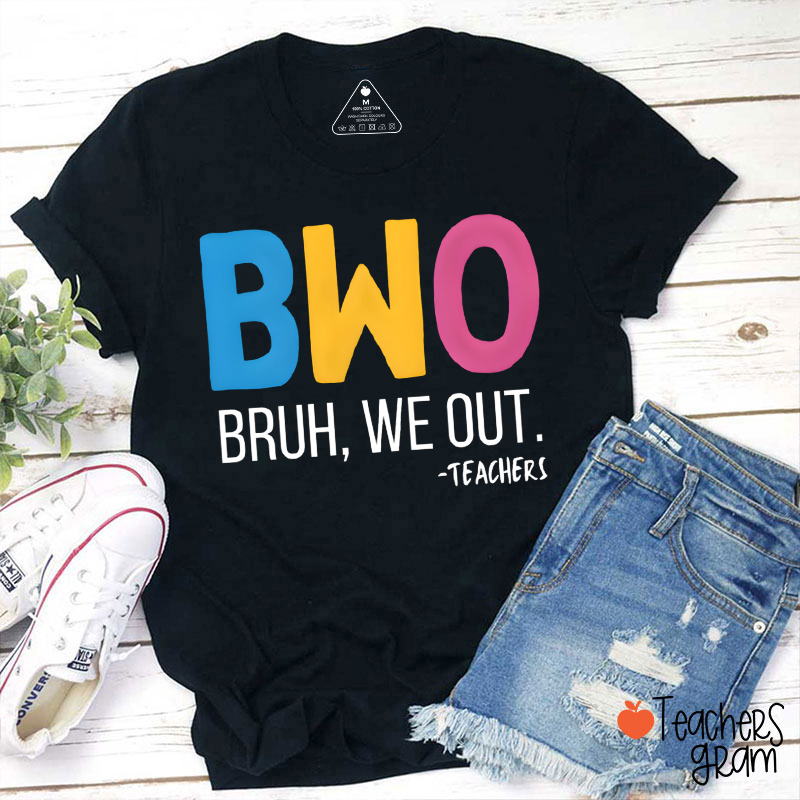 Bwo Bruh We Out Teacher T-Shirt