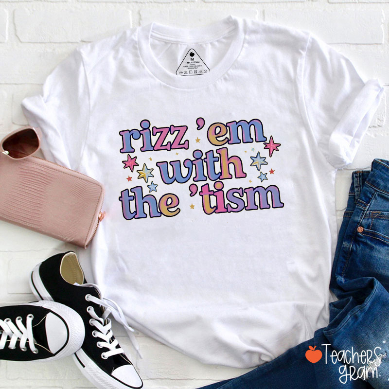 Rizz 'Em With The 'Tism Teacher T-Shirt