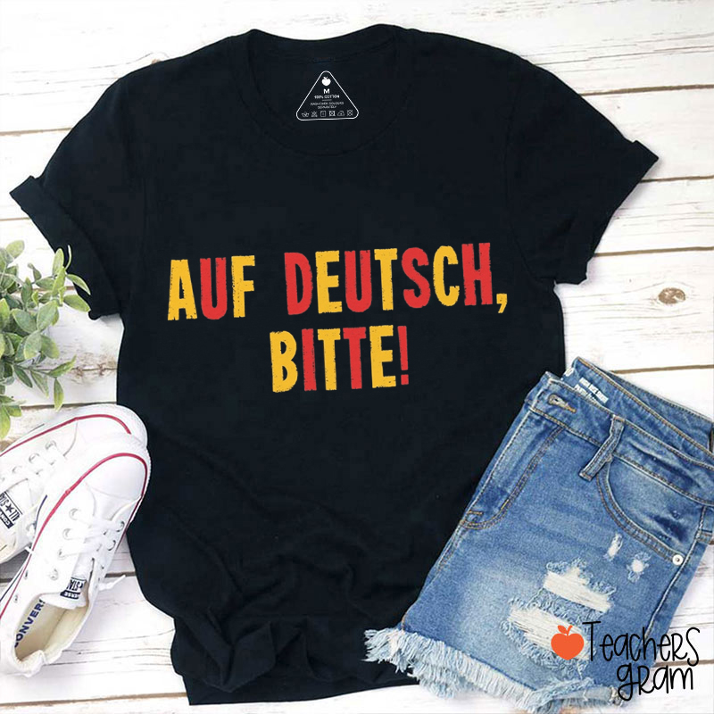 Auf Deutsch Bitte Teacher T-Shirt
