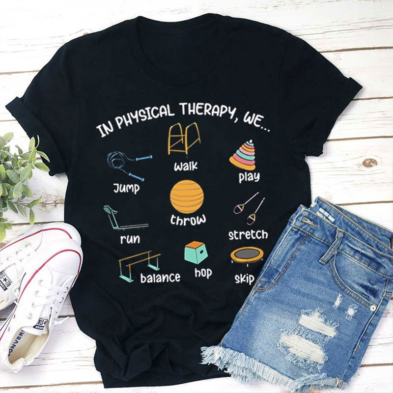 In Physical Therapy We Teacher T-Shirt