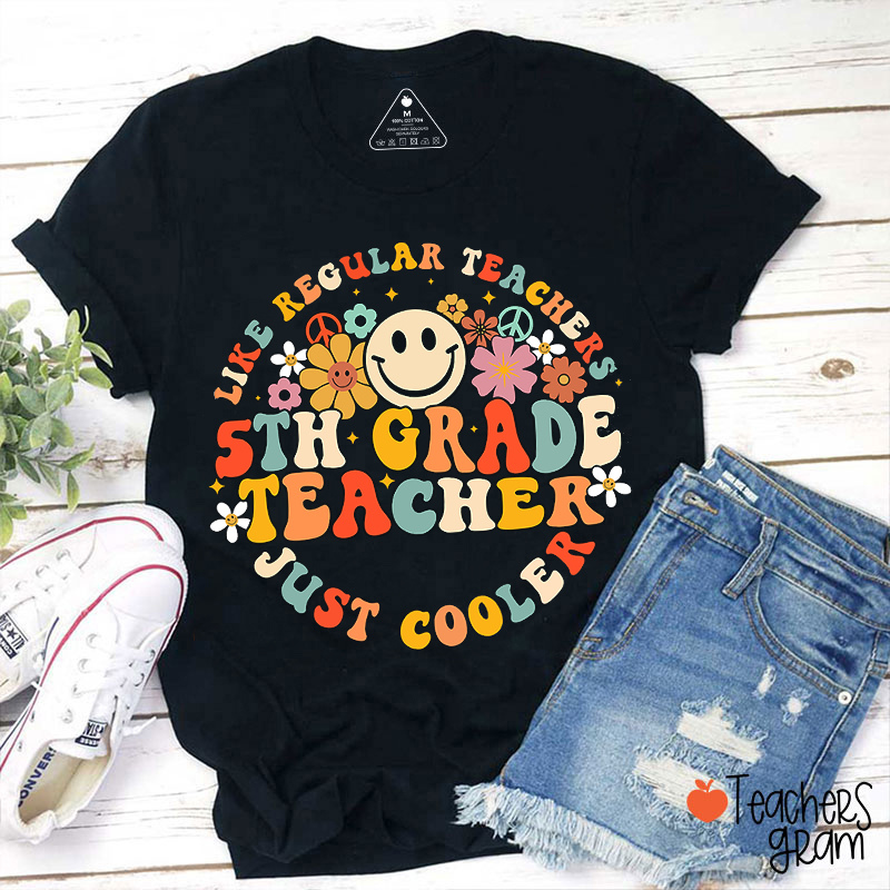 Personalized Grade Like Regular Teacher Just Cooler Teacher T-Shirt