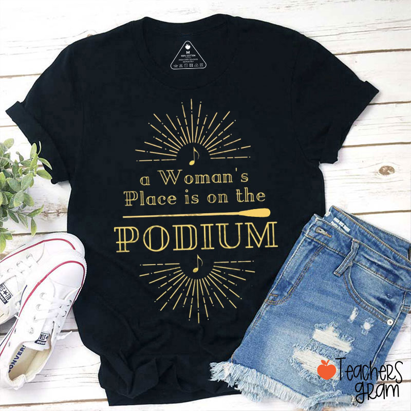 A Woman's Place Is On The Podium Teacher T-Shirt