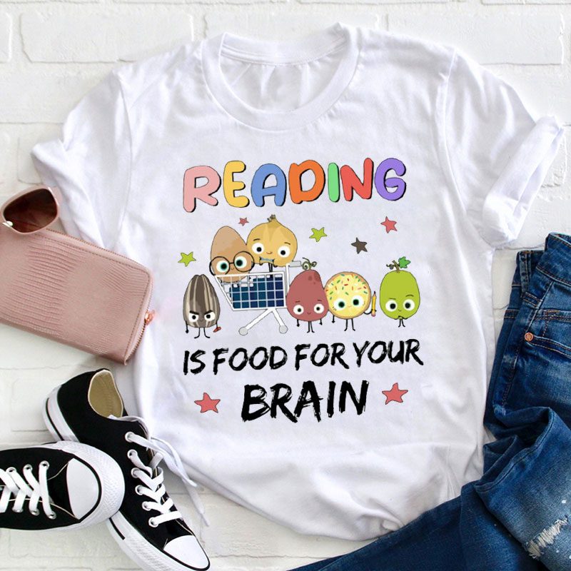 Reading Is Food For Your Brain Teacher T-Shirt