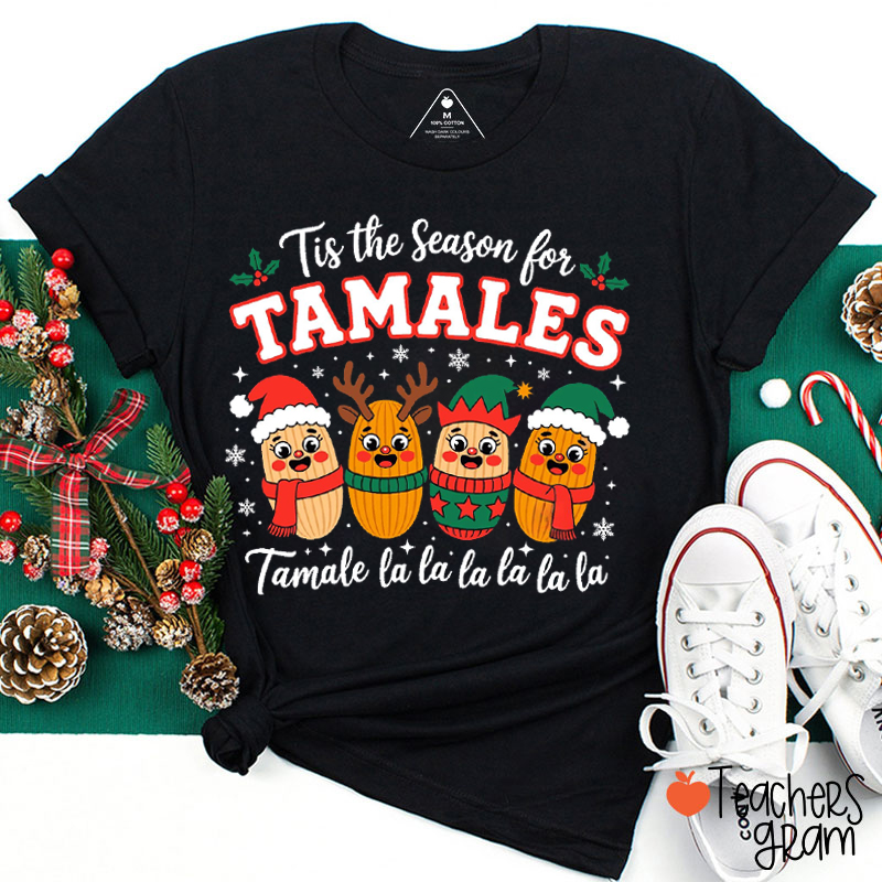 Tis The Season For Tamales Tamale La La La Teacher T-Shirt