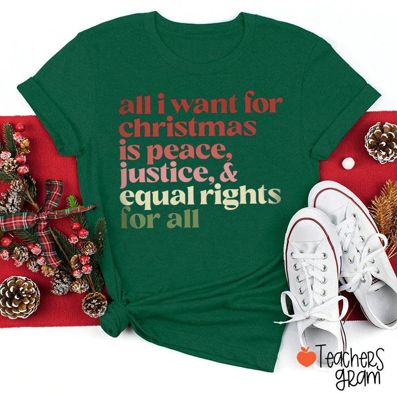 All I Want For Christmas Is Equal Rights For All Teacher T-Shirt