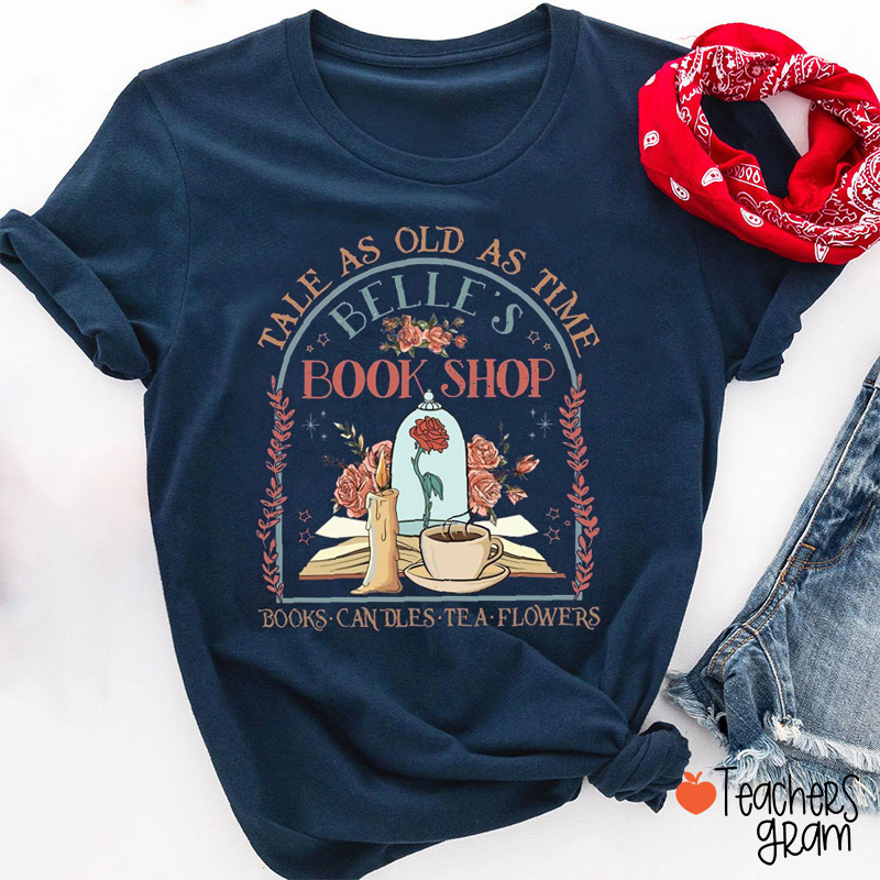 Tale As Old As Time Belle's Book Shop Teacher T-Shirt