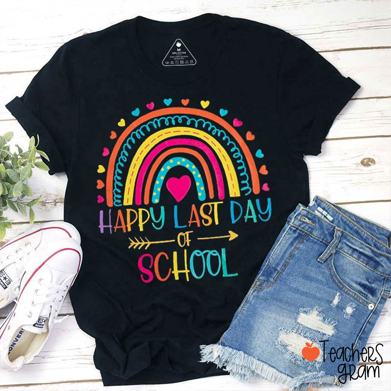 Happy Last Day Of School Rainbow Teacher T-Shirt