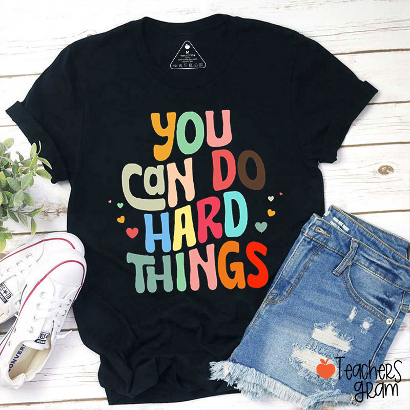 You Can Do Hard Things Teacher T-Shirt
