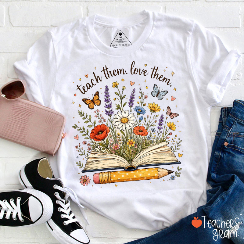 Teach Them Love Them Book Butterfly Teacher T-Shirt