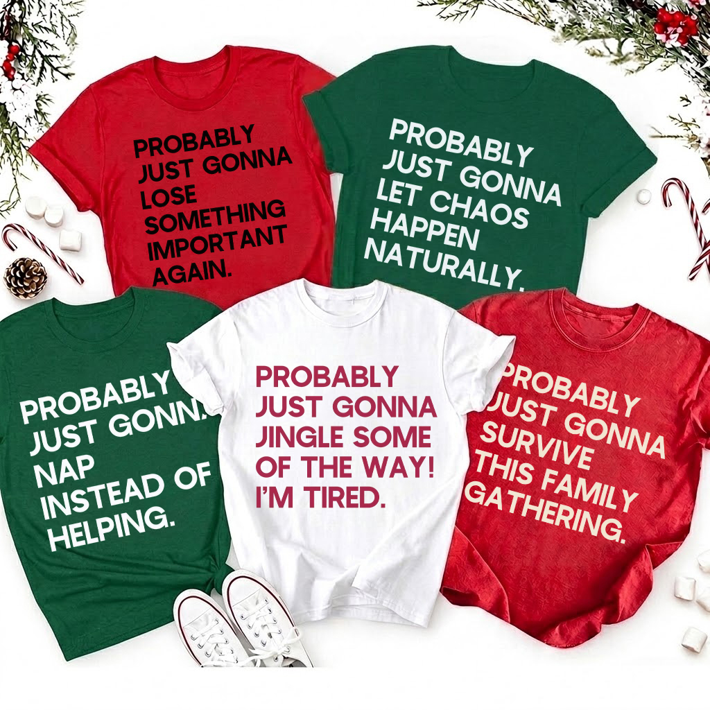 Personalized Funny Probably Just Gonna Christmas Set Teacher T-Shirt