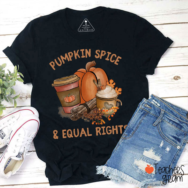 Pumpkin Spice Equal Rights Teacher T-Shirt