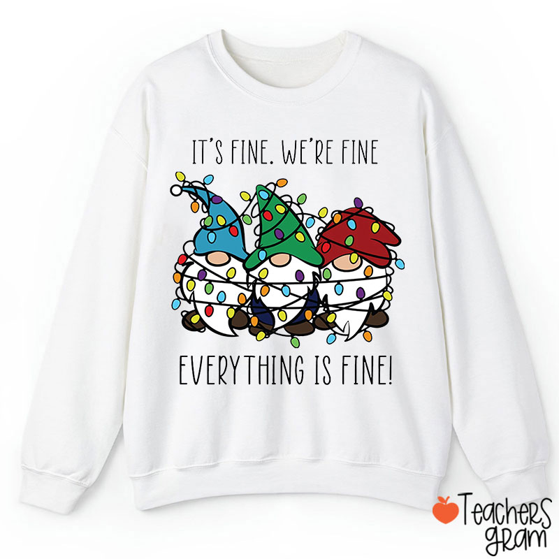 Everything Is Fine Teacher Sweatshirt