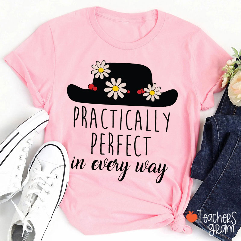 Practically Perfect In Every Way Teacher T-Shirt