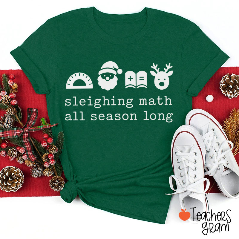 Sleighing Math All Season Long Teacher T-Shirt