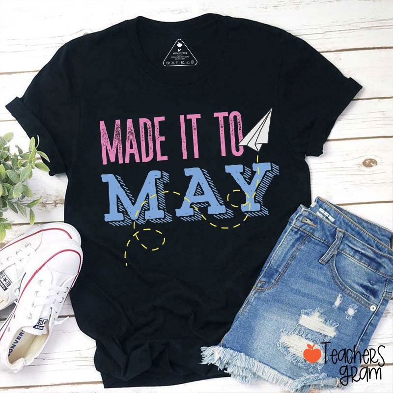 Made It To May Hello Summer Teacher T-Shirt