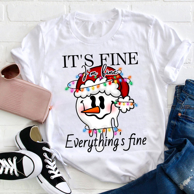 I'm Fine Everything Is Fine Teacher T-Shirt