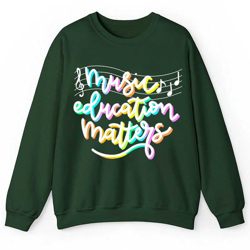 Music Education Matters Teacher Sweatshirt