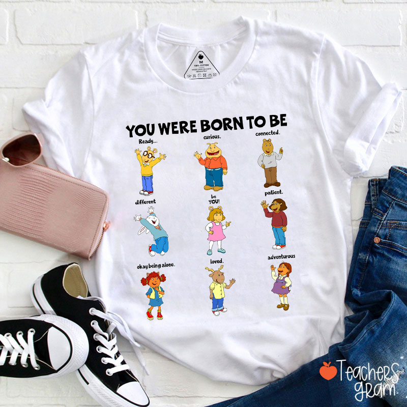 You Were Born To Be Teacher T-Shirt