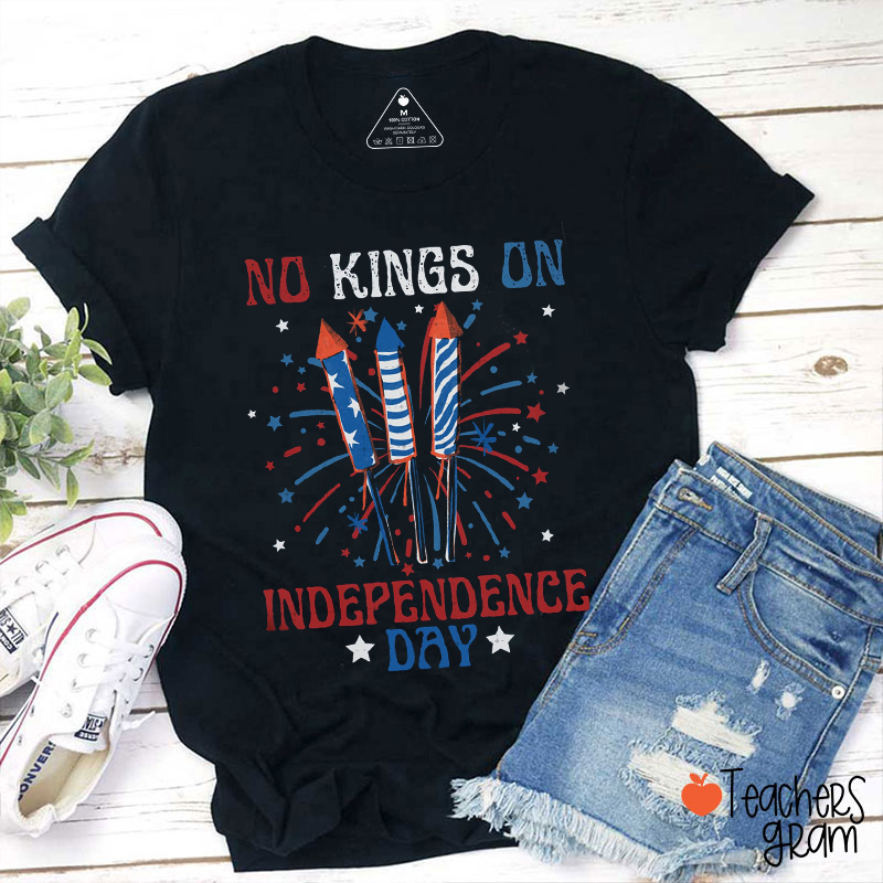 No Kings On Independence Day Teacher T-Shirt