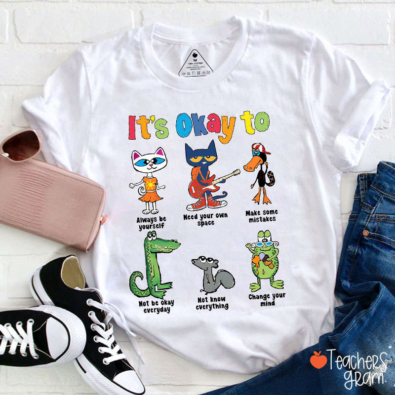 It's Okay To Teacher T-Shirt