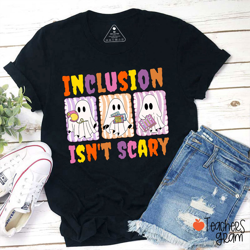 Inclusion Isn't Scary Teacher T-Shirt