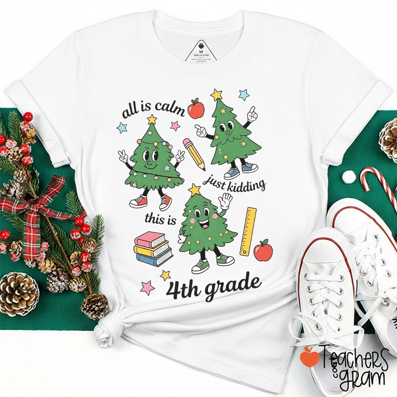 Personalized All Is Calm Just Kidding Grade Christmas Trees Teacher T-Shirt