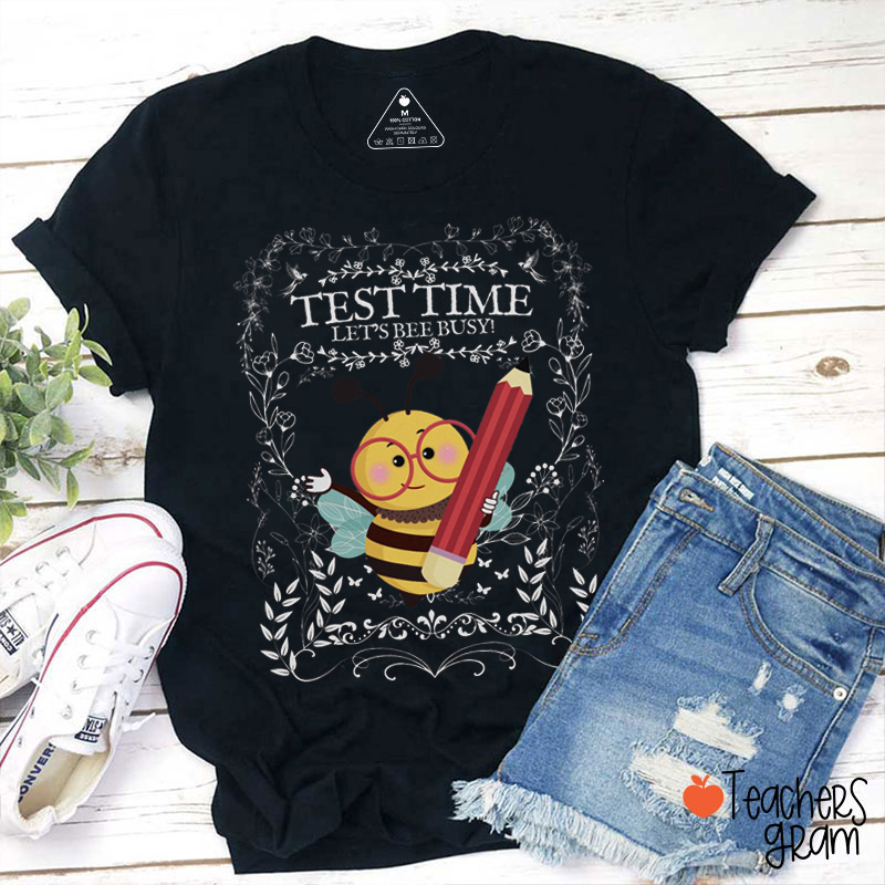 Test Time Let's Bee Busy Teacher T-Shirt