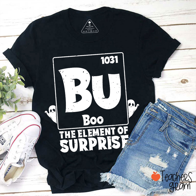 Boo The Element Of Surprise Science Teacher T-Shirt