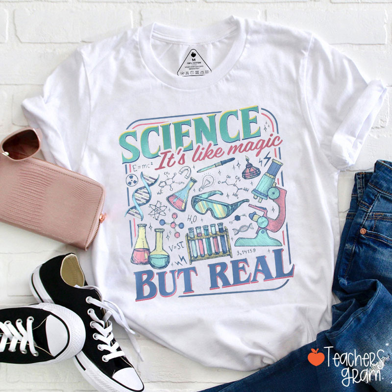 Science It Is Like Magic But Real Science Teacher T-Shirt