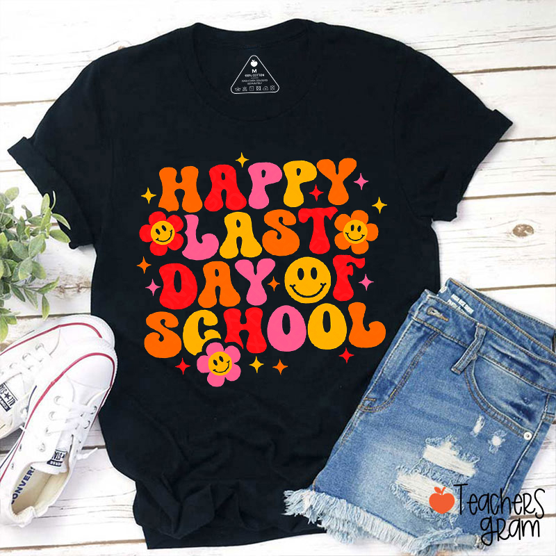 Happy Last Day Of School Teacher T-Shirt