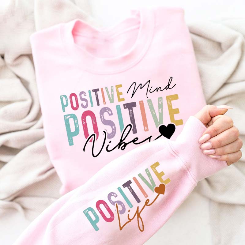 Positive Mind Positive Vibes Positive Life Teacher Sleeve Print Sweatshirt