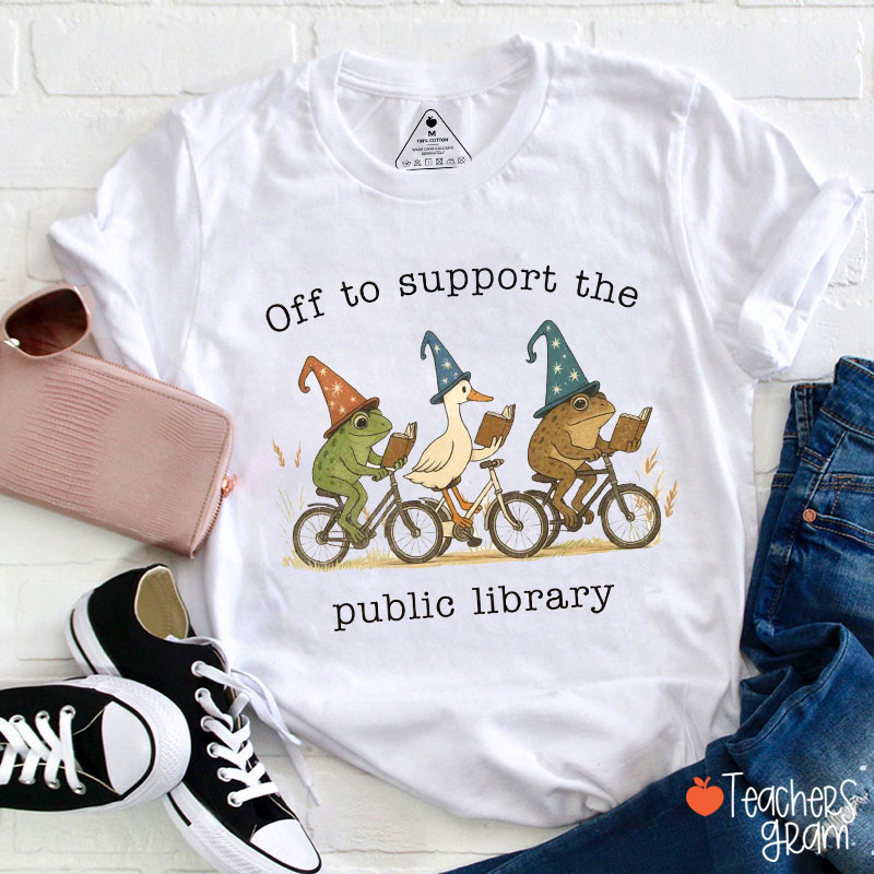 Off To Support The Public Library Teacher T-Shirt