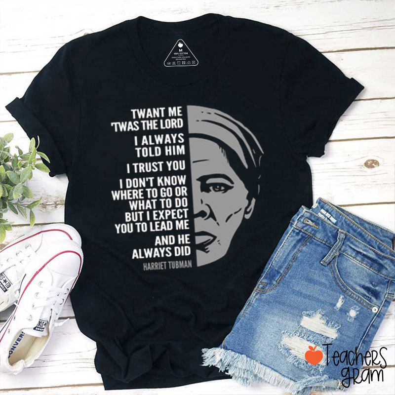 Harriet Tubman Quote Teacher T-Shirt