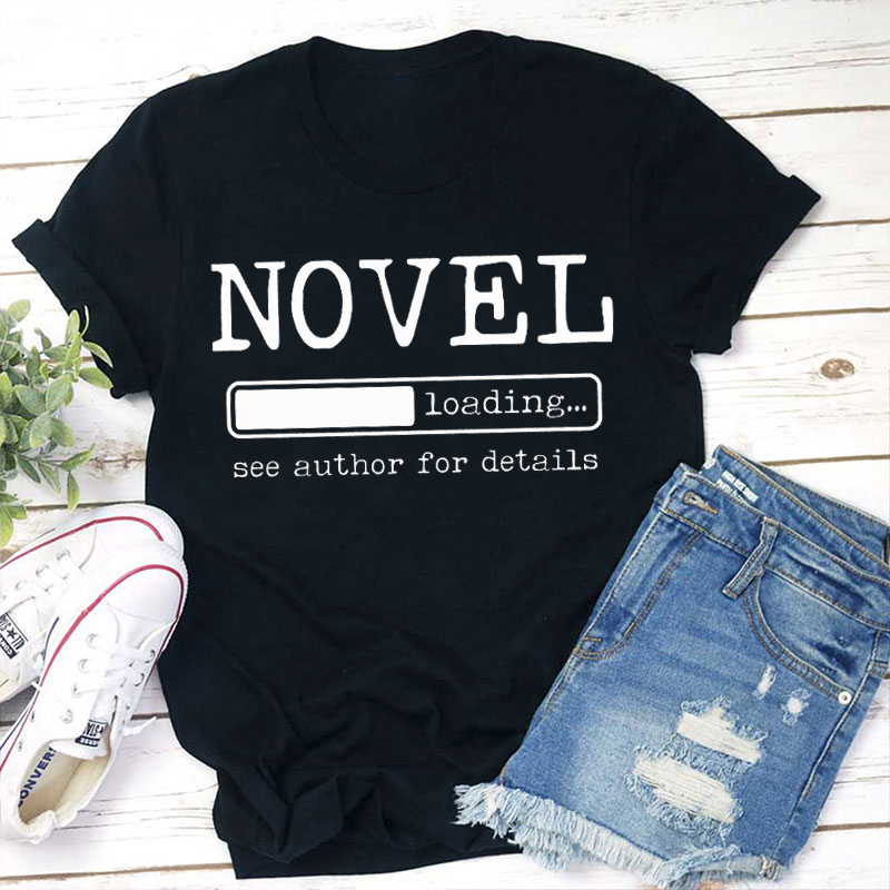 Novel Loading See Author For Details Teacher T-Shirt