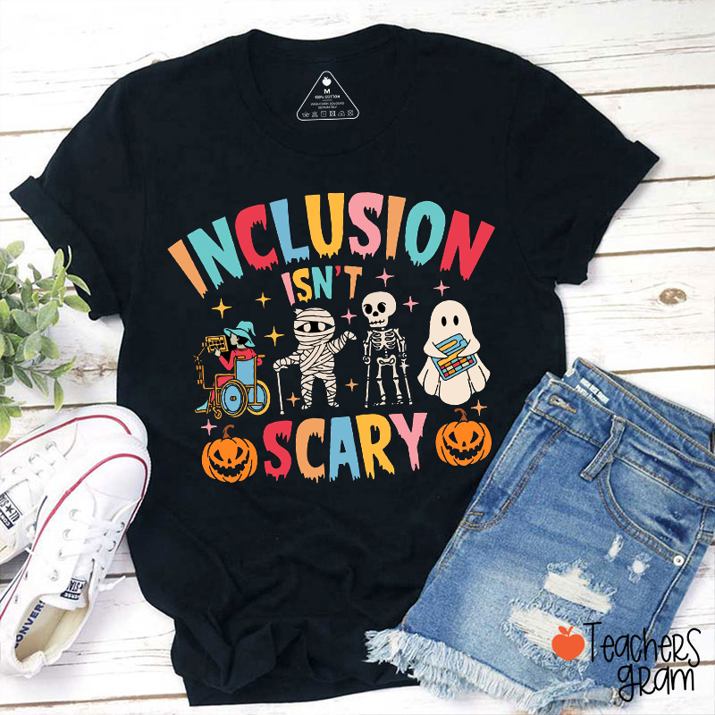Inclusion Isn't Scary Teacher T-Shirt
