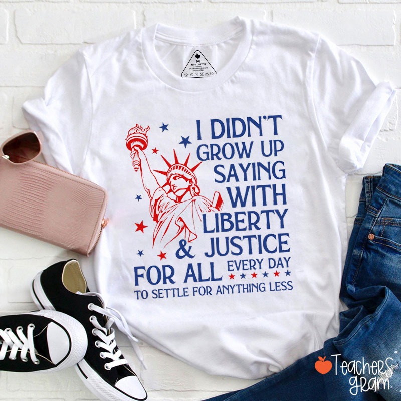 Liberty And Justice For All Teacher T-Shirt