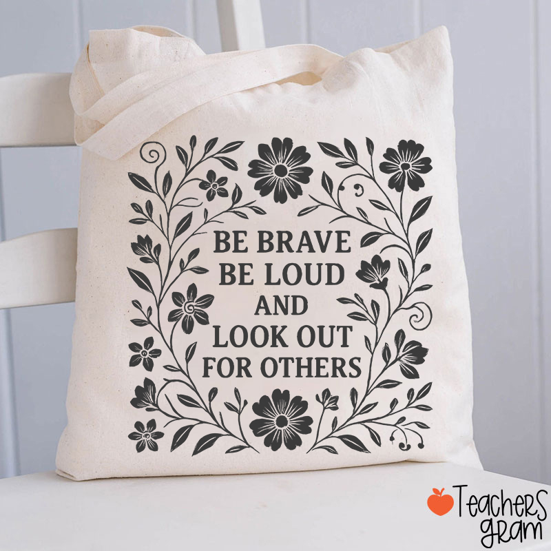 Be Brave Be Loud And Look Out For Others Teacher Tote Bag