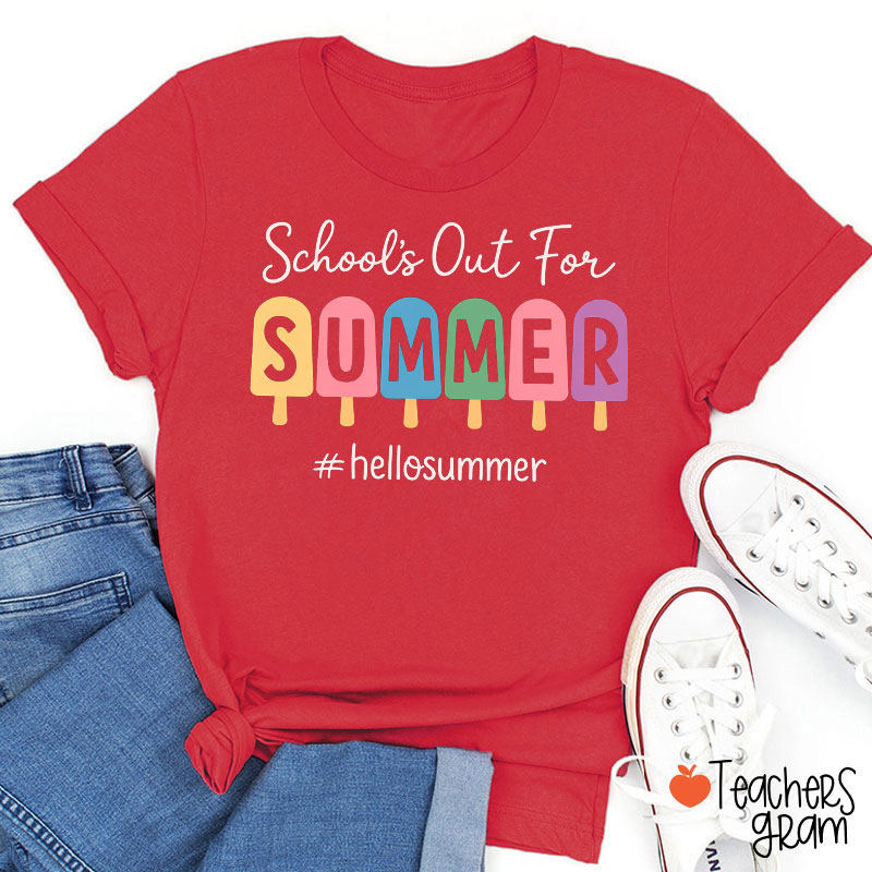 Hello Summer School's Out For Summer Teacher T-Shirt