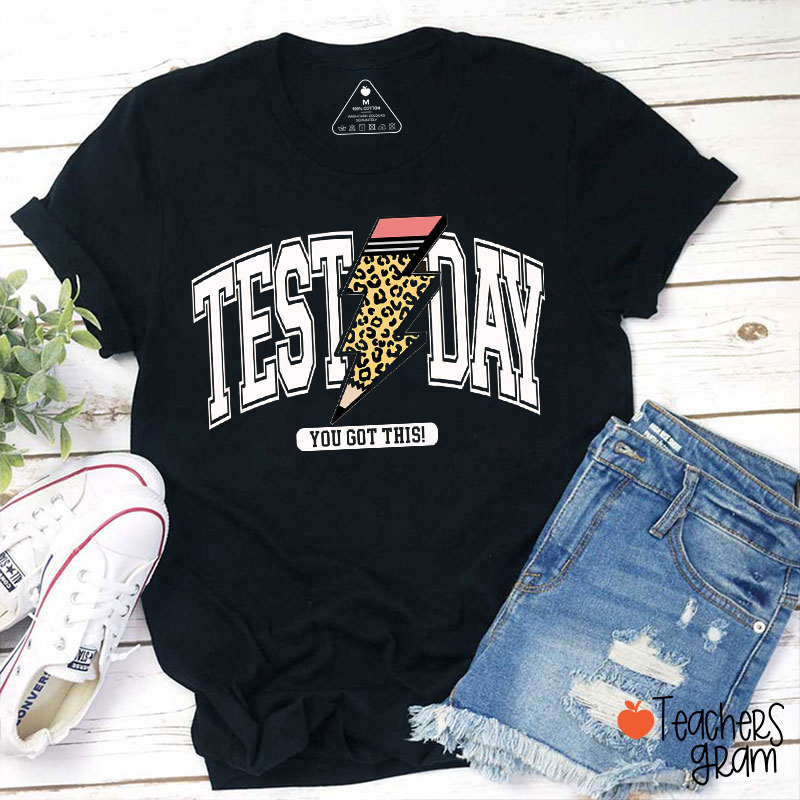 Test Day You Got This Teacher T-Shirt