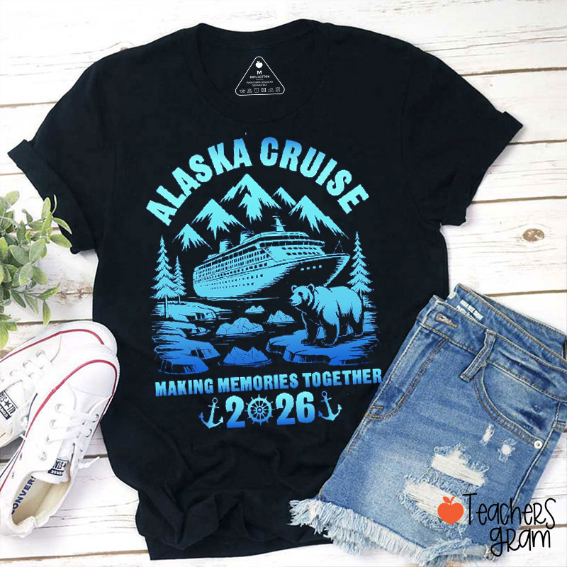 Personalized Alaska Cruise Making Memories Together Teacher T-Shirt
