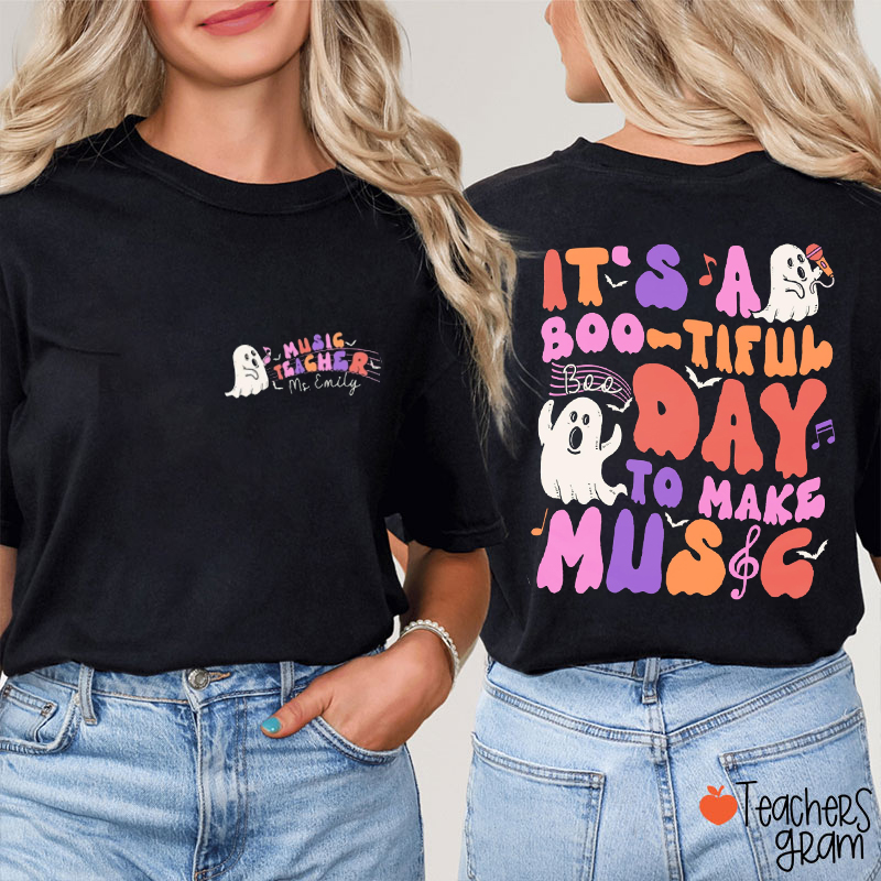 Personalized It's A Bootiful Day To Make Music Teacher Two Sided T-Shirt